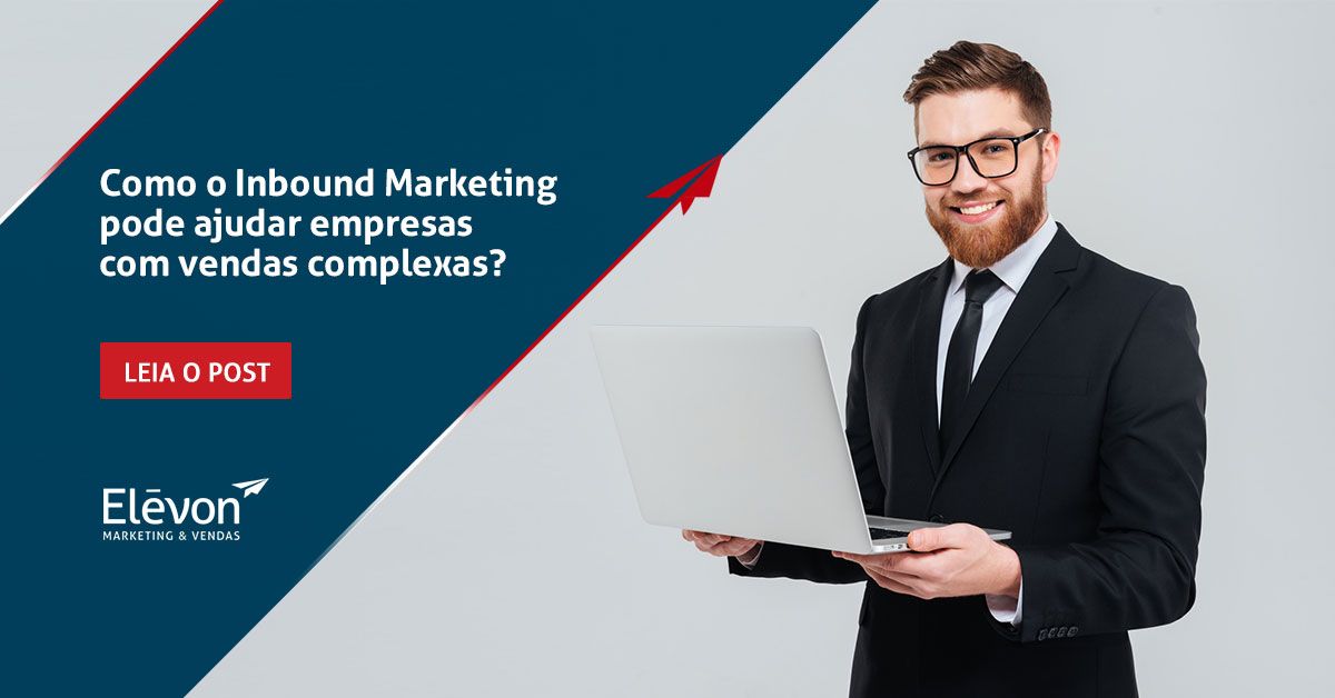 Como o Inbound marketing pode ajudar empresas com vendas complexas