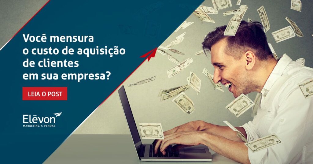 Você mensura o custo de aquisição de clientes em sua empresa?