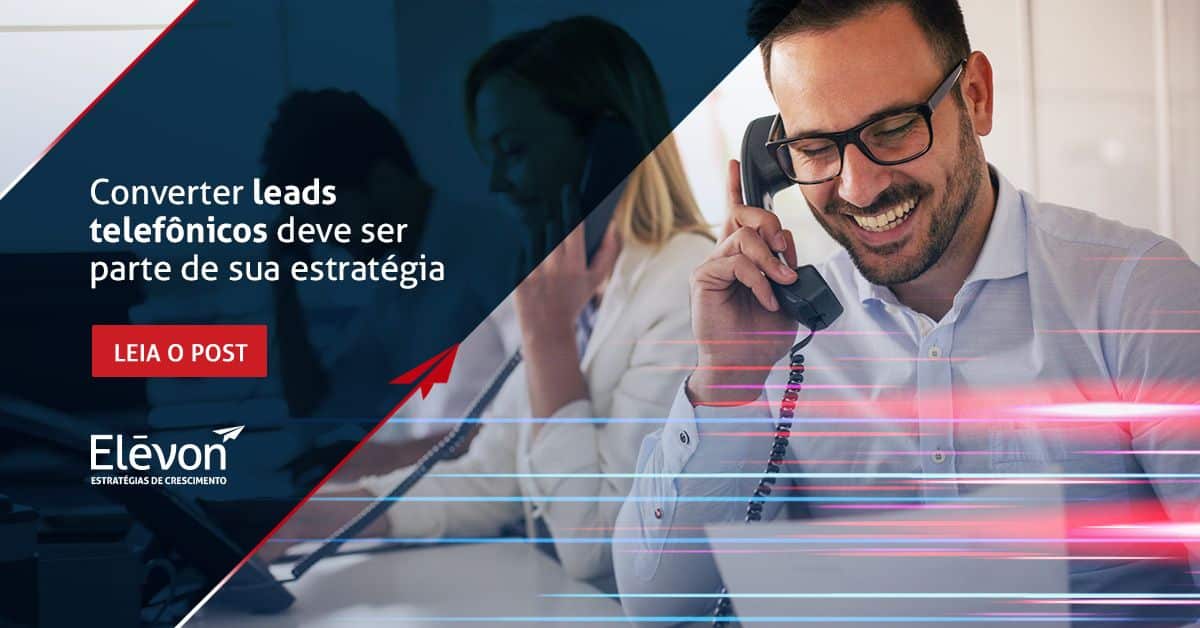 Converter leads telefônicos deve ser parte de sua estratégia digital