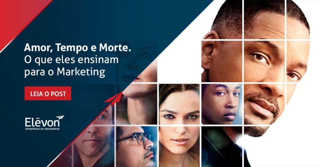 amor, tempo e morte. O que eles ensinam para o marketing.