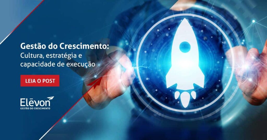 Gestão do Crescimento Cultura estratégia e capacidade de execução
