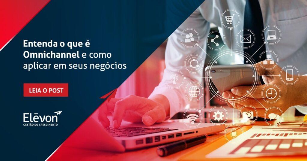 Entenda o que é Omnichannel e como aplicar em seus negócios