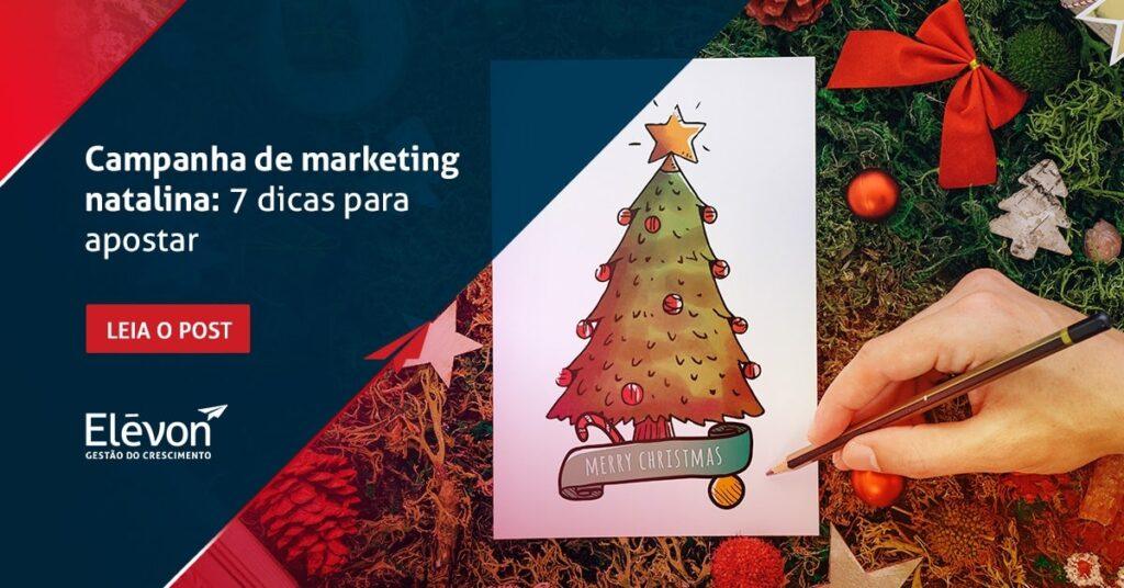 Campanha de marketing natalina 7 dicas para apostar