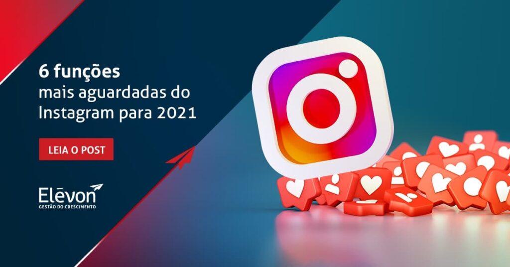 6 funções mais aguardadas do Instagram para 2021