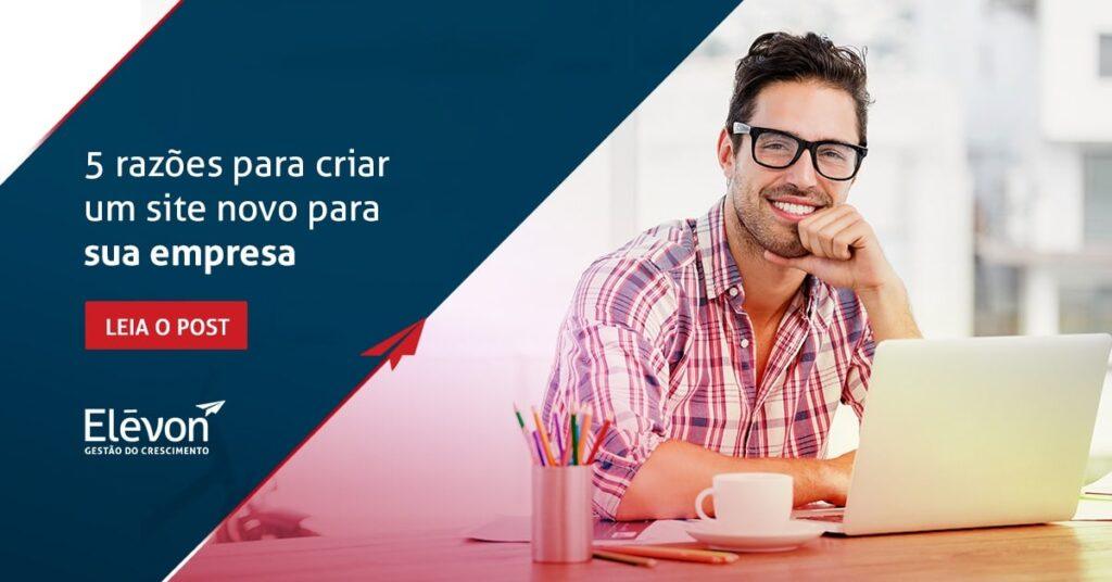 5 razões para criar um site novo para sua empresa