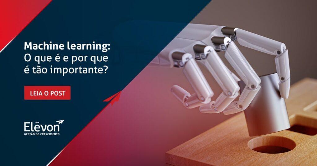 Machine learning o que é e por que é tão importante