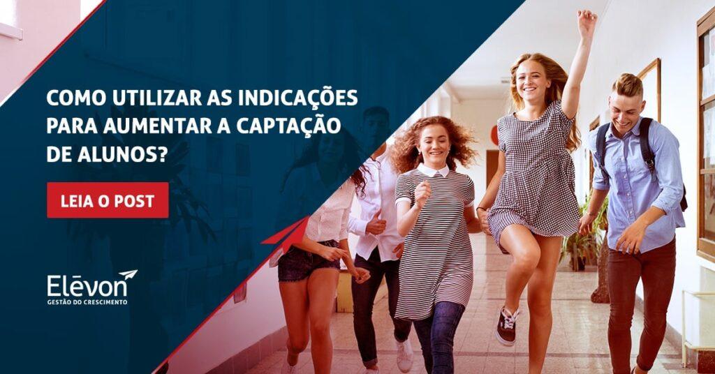 Como utilizar as indicações para aumentar a captação de alunos