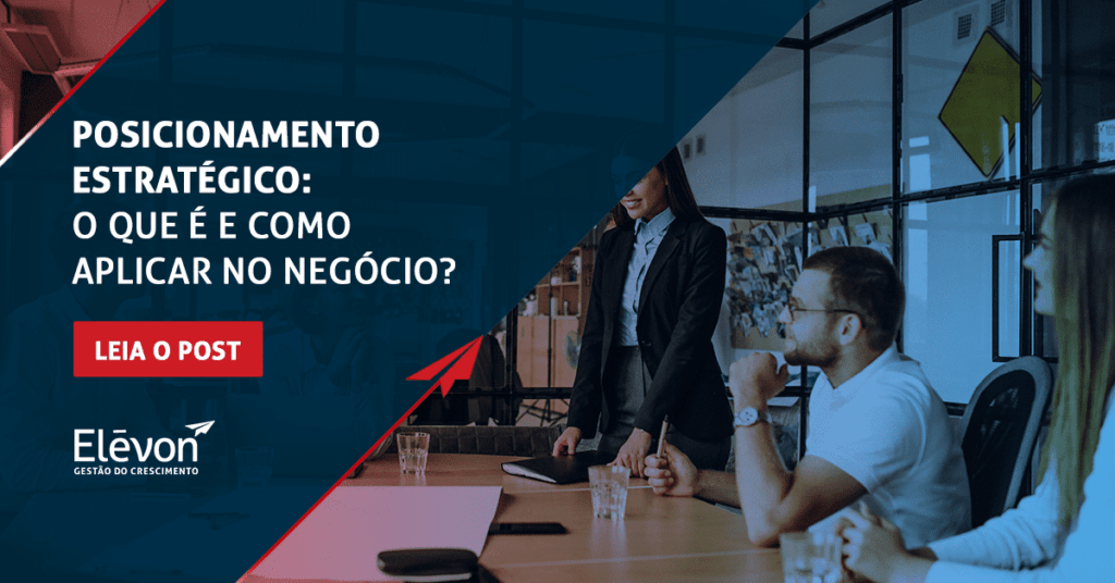 Posicionamento estratégico: o que é e como aplicar no negócio?