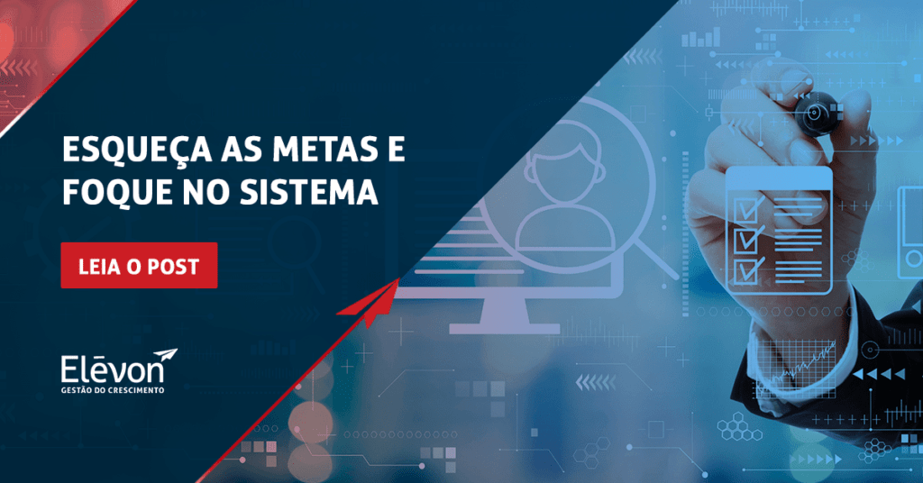 Esqueça as metas e foque o sistema