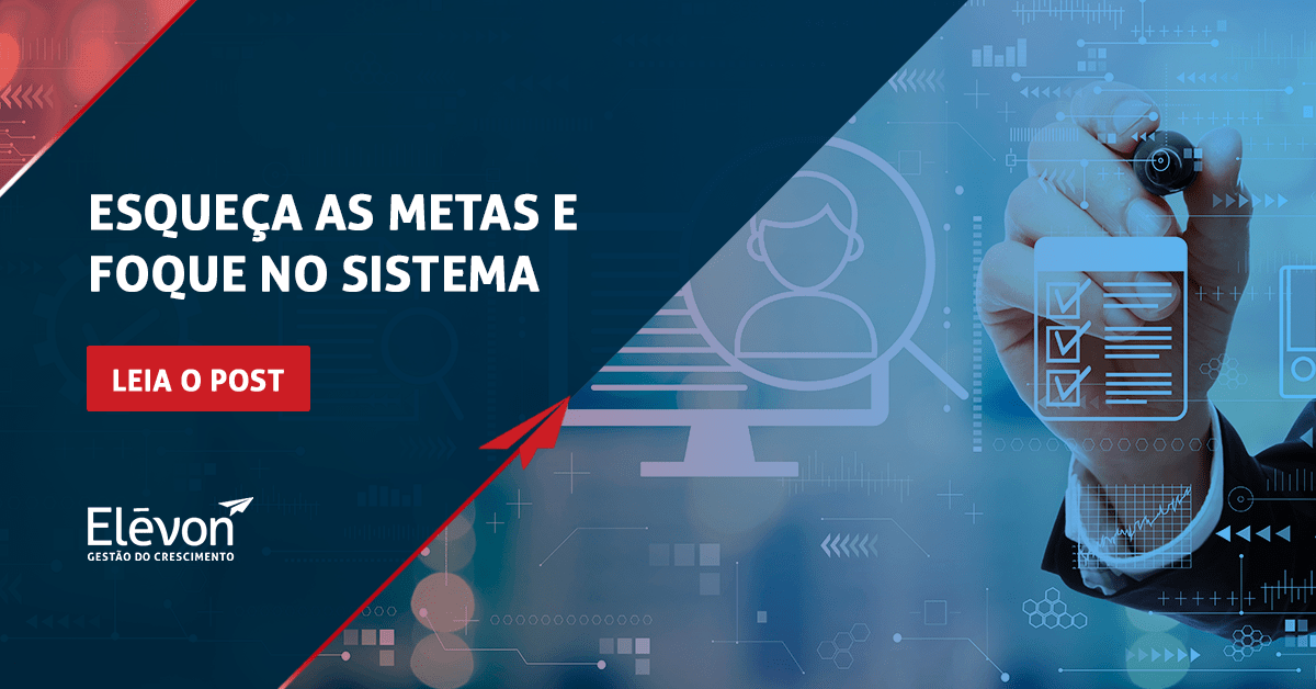 Esqueça as metas e foque o sistema
