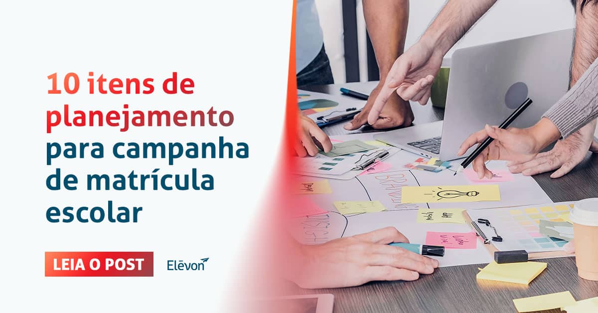 Conheça 10 itens indispensáveis para criar uma campanha de matrícula escolar de sucesso e ampliar a captação de alunos para a sua escola.