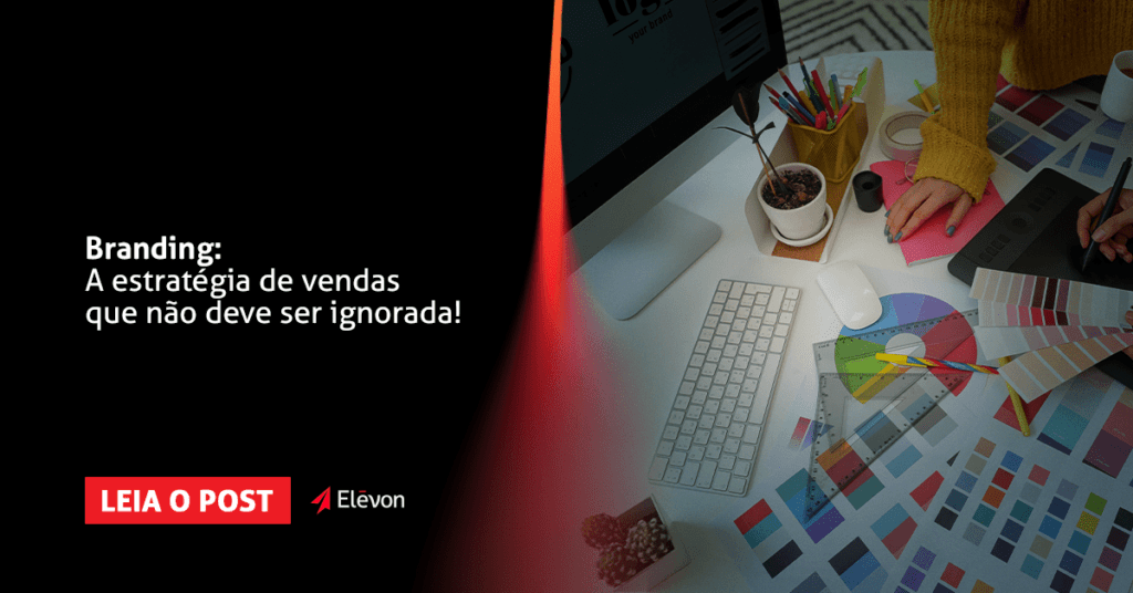 Branding: a estratégia de vendas que não deve ser ignorada!